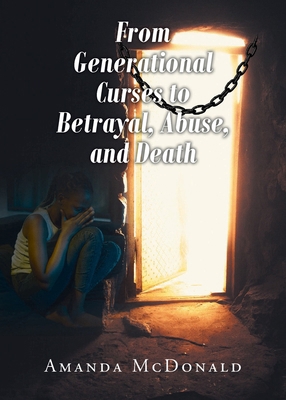 From Generational Curses to Betrayal, Abuse, an... B0GPB25YCV Book Cover