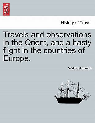 Travels and Observations in the Orient, and a H... 1241095035 Book Cover