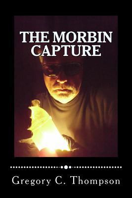 The Morbin Capture: The Morbin Capture 1484023382 Book Cover