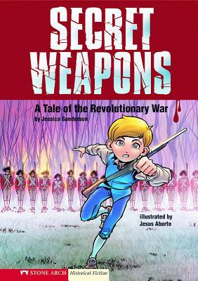 Secret Weapons: A Tale of the Revolutionary War 1434208486 Book Cover