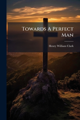 Towards A Perfect Man 1025045130 Book Cover