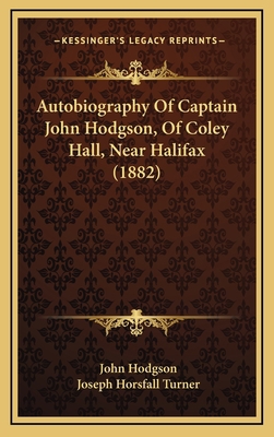 Autobiography Of Captain John Hodgson, Of Coley... 1168981166 Book Cover