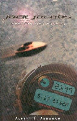 Jack Jacobs and the Doomsday Time Machine 1587768062 Book Cover