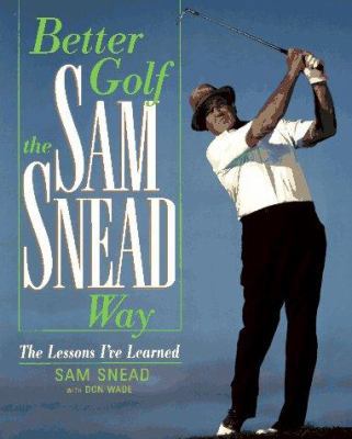 Better Golf the Sam Snead Way: The Lessons I've... 0809231050 Book Cover