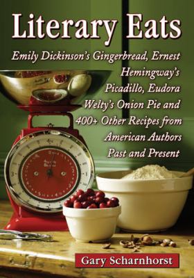 Literary Eats: Emily Dickinson's Gingerbread, E... 078647548X Book Cover