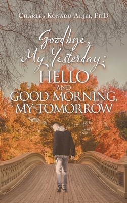 Goodbye, My Yesterday: Hello and Good Morning, ... 1664275126 Book Cover
