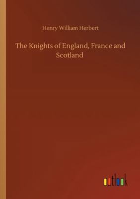 The Knights of England, France and Scotland 3752353767 Book Cover