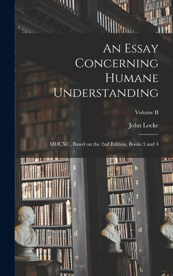 An Essay Concerning Humane Understanding: MDCXC... 1016305931 Book Cover