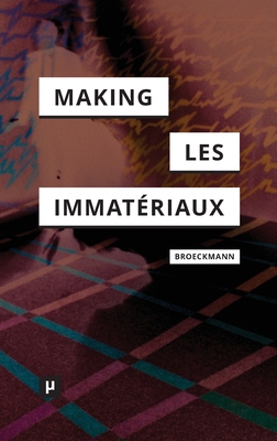 The Making of Les Immatériaux 3957962595 Book Cover