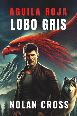 Aguila Roja, Lobo Gris: Una aventura de Oliver ... [Spanish] B0DCK1DT5M Book Cover