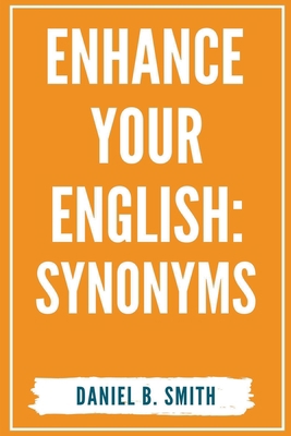 Enhance Your English: Synonyms B0BR1HFHMV Book Cover
