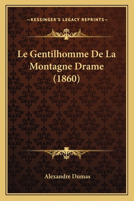 Le Gentilhomme De La Montagne Drame (1860) [French] 116750240X Book Cover