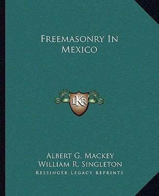 Freemasonry In Mexico 1162850981 Book Cover