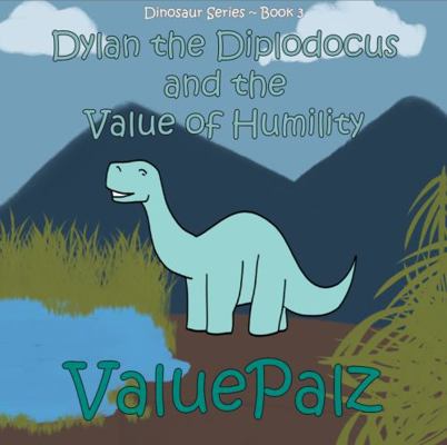 Dylan the Diplodocus and the Value of Humility : ValuePalz