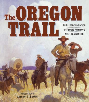 The Oregon Trail: An Illustrated Edition of Fra... 0760350248 Book Cover