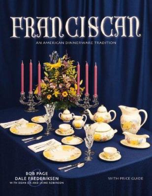 Franciscan: An American Dinnerware Tradition, W... 1889977071 Book Cover