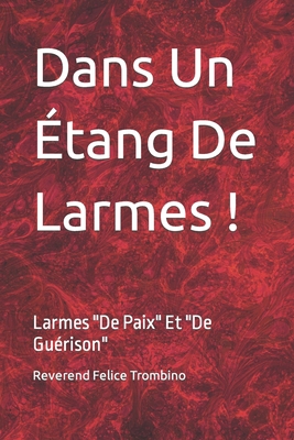 Dans Un Étang De Larmes !: Larmes "De Paix" Et ... [French] B09M554VG7 Book Cover