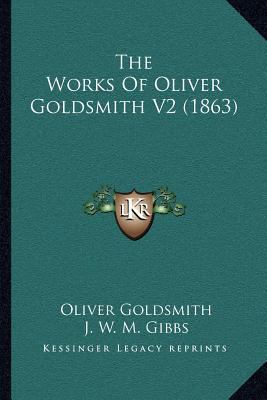 The Works Of Oliver Goldsmith V2 (1863) 1164047213 Book Cover