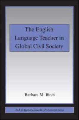 The English Language Teacher in Global Civil So... 0415994497 Book Cover