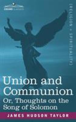 Union and Communion Or, Thoughts on the Song of... 1602064229 Book Cover