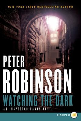 Watching the Dark: An Inspector Banks Novel [Large Print] 0062222910 Book Cover