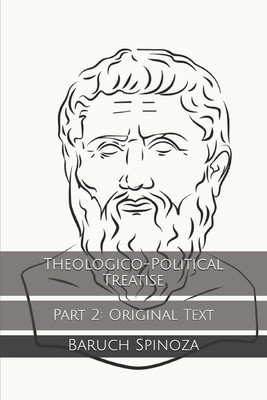 Theologico-Political Treatise: Part 2: Original... B084DLLKV8 Book Cover