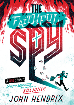 The Faithful Spy: Dietrich Bonhoeffer and the P... 141973265X Book Cover