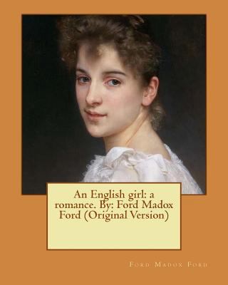 An English girl: a romance. By: Ford Madox Ford... 1537141791 Book Cover