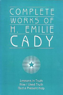 Complete Works of H. Emilie Cady 0871590298 Book Cover