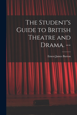 The Student's Guide to British Theatre and Dram... 1014626617 Book Cover