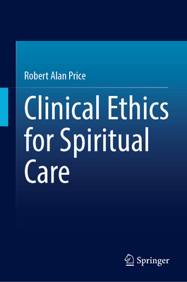 Clinical Ethics for Spiritual Care 3032365155 Book Cover