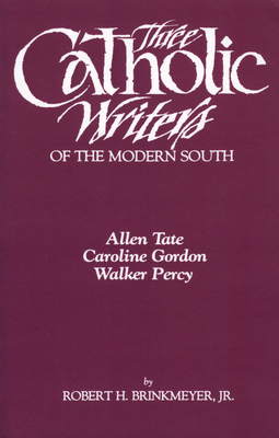 Three Catholic Writers of the Modern South: All... 1604731680 Book Cover