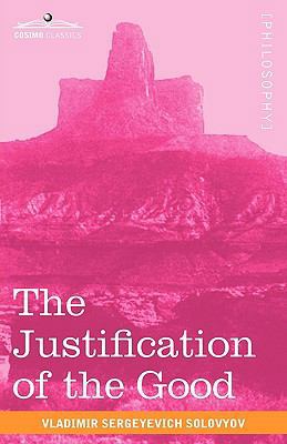 The Justification of the Good: An Essay on Mora... 1616402814 Book Cover