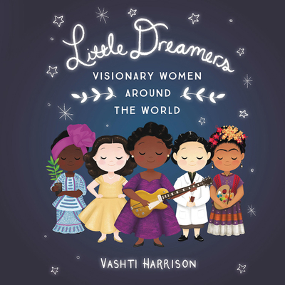 Little Dreamers Lib/E: Visionary Women Around t... 1549176781 Book Cover