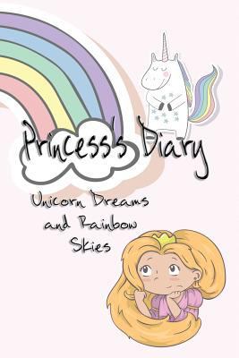 Princess's Diary: Unicorn Dreams & Rainbow Skies 154853370X Book Cover