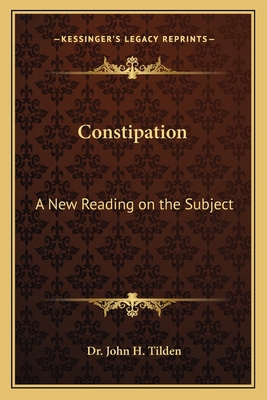 Constipation: A New Reading on the Subject 1162567139 Book Cover