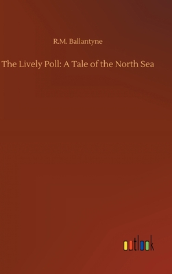 The Lively Poll: A Tale of the North Sea 3752371382 Book Cover