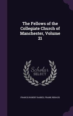 The Fellows of the Collegiate Church of Manches... 1341101851 Book Cover