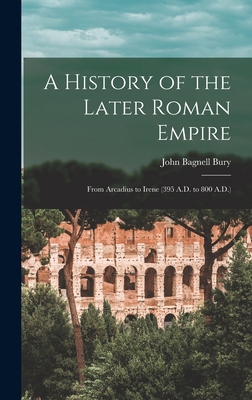 A History of the Later Roman Empire: From Arcad... 1015938760 Book Cover