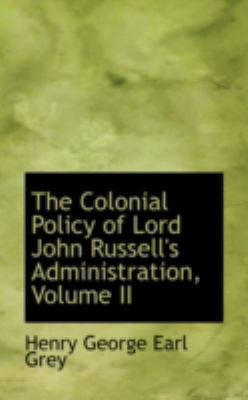 The Colonial Policy of Lord John Russell's Admi... 0559479506 Book Cover