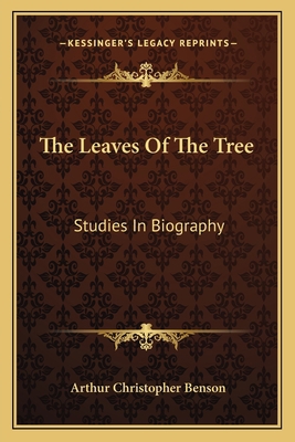 The Leaves Of The Tree: Studies In Biography 1163120553 Book Cover