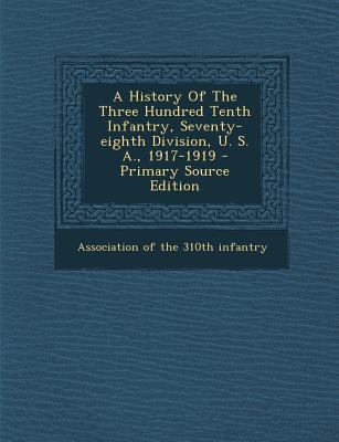 A History of the Three Hundred Tenth Infantry, ... [Afrikaans] 1294721720 Book Cover