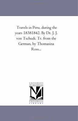 Travels in Peru, During the Years 1838-1842. by... 1425538398 Book Cover