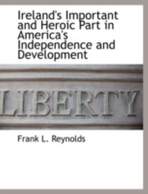 Ireland's Important and Heroic Part in America'... 1117902056 Book Cover
