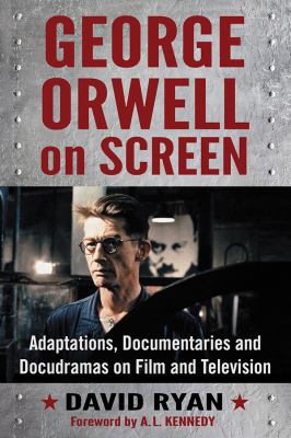 George Orwell on Screen: Adaptations, Documenta... 1476673691 Book Cover