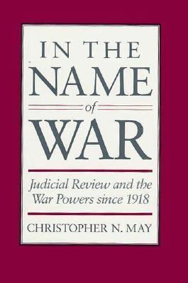 In the Name of War: Judicial Review and the War... 067444549X Book Cover