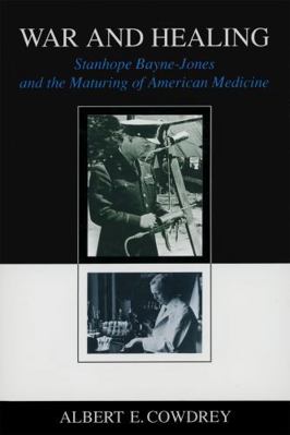 War and Healing: Stanhope Bayne-Jones and the M... 080711717X Book Cover