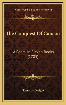 The Conquest Of Canaan: A Poem, In Eleven Books... 1165567202 Book Cover