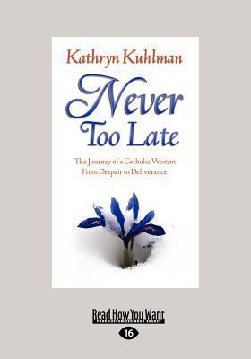 Never Too Late (Large Print 16pt) [Large Print] 1459637631 Book Cover