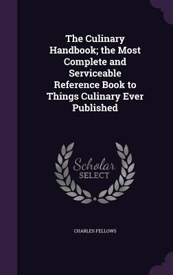 The Culinary Handbook; the Most Complete and Se... 134756263X Book Cover
